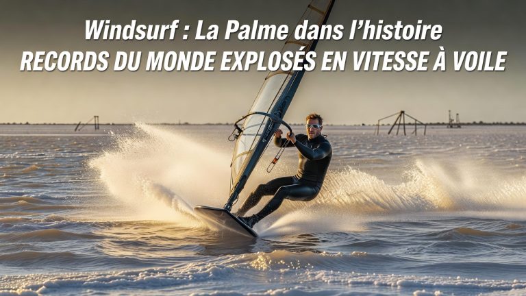 Windsurf : La Palme dans l&rsquo;histoire avec des records du monde explosés en vitesse à voile